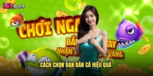 Cách chọn đạn bắn cá hiệu quả