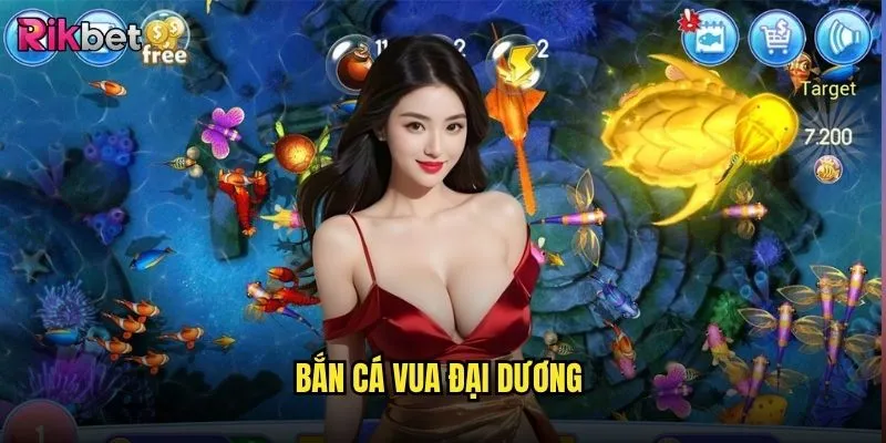 Bắn Cá Vua Đại Dương
