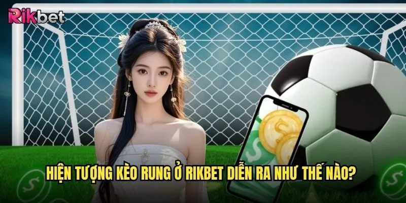 Kèo rung tại rikbet có đáng lo ngại không? 2 Đặc quyền nào dành cho thành viên VIP?