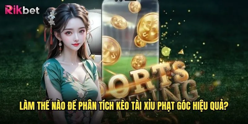 Kèo tài xỉu phạt góc rikbet có tỷ lệ thắng cao không? 2 Làm thế nào để phân tích kèo tài xỉu phạt góc hiệu quả?