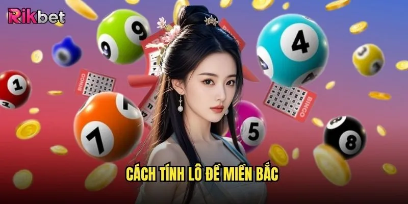 Cách tính lô đề miền Bắc