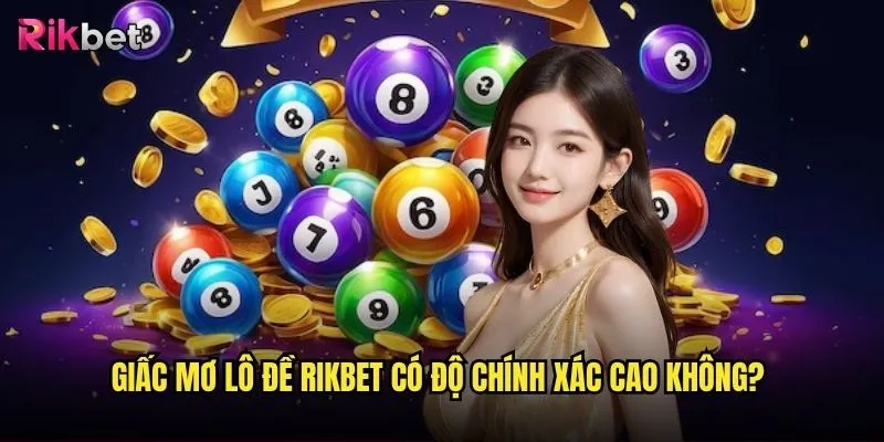 Giấc mơ lô đề tại rikbet có thể giúp trúng số không? 3 Giấc mơ lô đề rikbet có độ chính xác cao không?