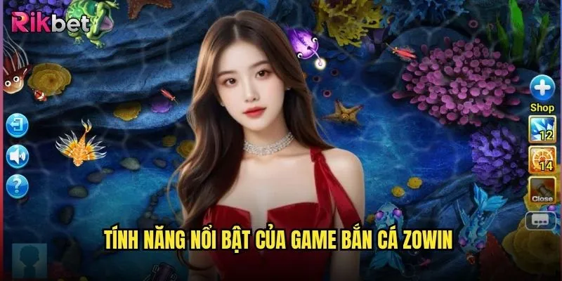 Bắn cá Zowin tại nền tảng rikbet có gì đặc biệt? 2 Tính năng nổi bật của game bắn cá Zowin