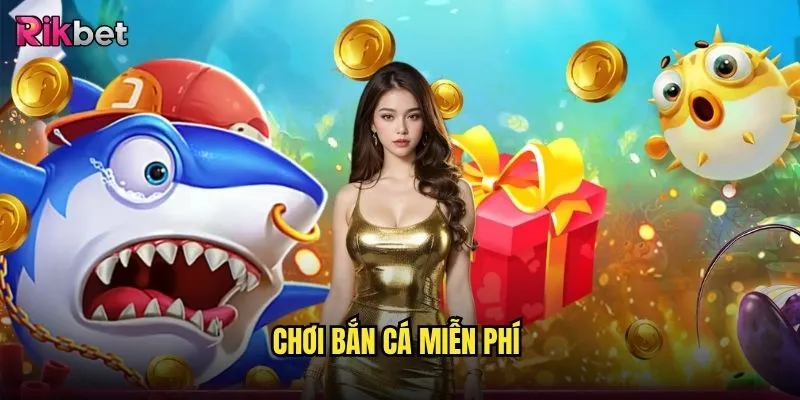 Chơi bắn cá miễn phí